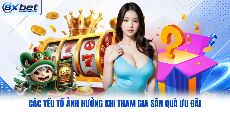 Các yếu tố ảnh hưởng khi tham gia săn quà ưu đãi