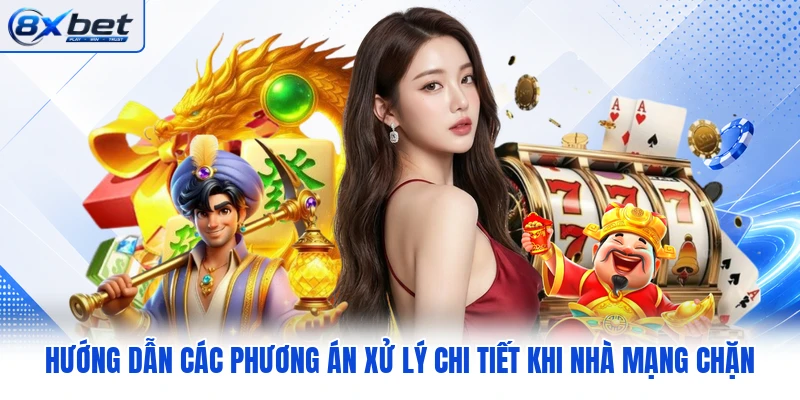 Hướng dẫn các phương án xử lý chi tiết khi nhà mạng chặn