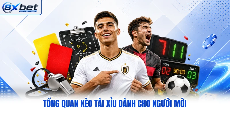 Tổng quan kèo tài xỉu dành cho người mới